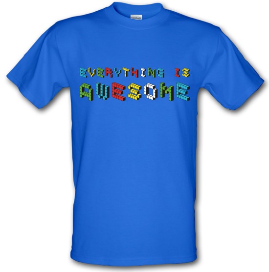 Everything is Awesome t-shirts